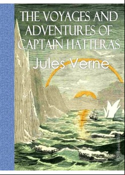 The Voyages and Adventures of Captain Hatteras