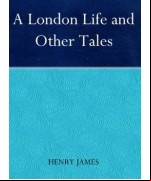A London Life and Other Tales