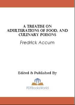 A Treatise on Adulterations of Food, and Culinary Poisons