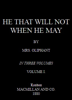 He that will not when he may - Vol. I