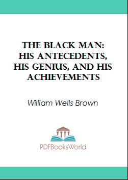 The Black Man -  His Antecedents, His Genius, and His Achievements