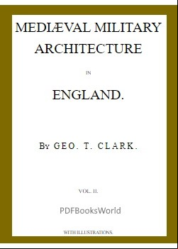 Mediæval Military Architecture in England, Volume 2 (of 2)