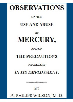 Observation on the Use and Abuse of Mercury, and on the Precautions Necessary in its Employment