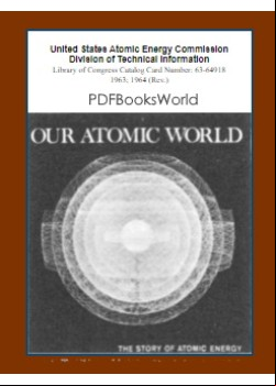 Our Atomic World -  The Story of Atomic Energy