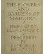 The Flowers and Gardens of Madeira