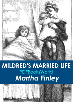 Mildred's Married Life, and a Winter with Elsie Dinsmore