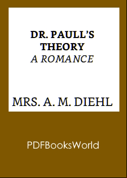 Dr. Paull's Theory: A Romance