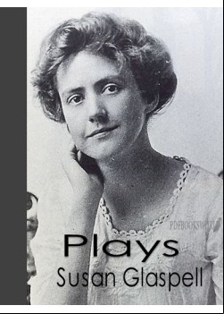Plays Of Susan Glaspell