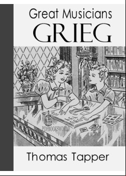Edvard Grieg  -  The Story of the Boy Who Made Music in the Land of the Midnight Sun